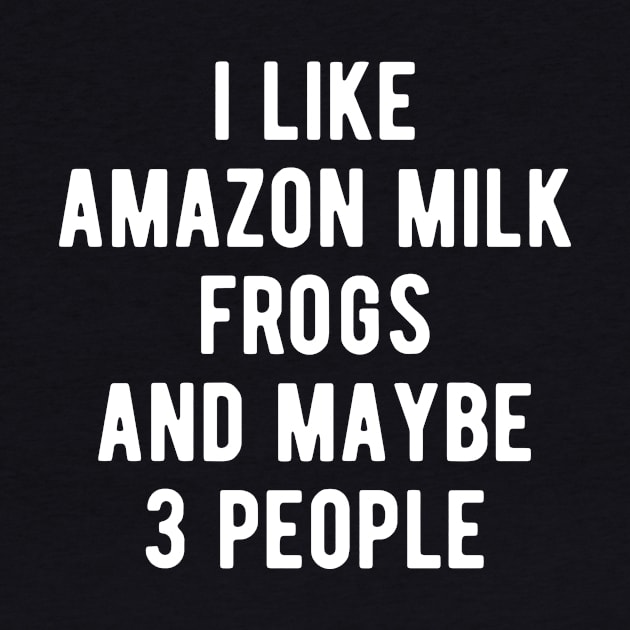 Amazon Milk Frogs Funny Saying by BlueTodyArt